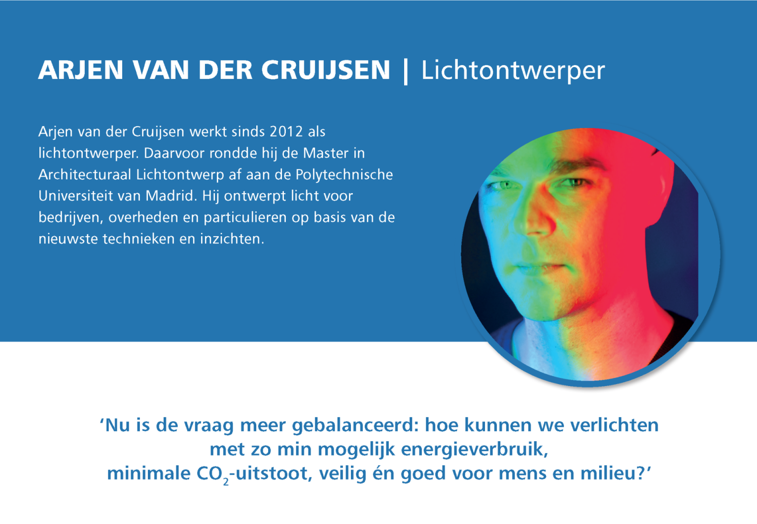Profiel van Arjen van der Cruijsen: ‘Hoe kunnen we verlichten met zo min mogelijkenergieverbruik?’